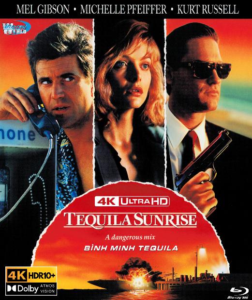 4KUHD-1149.Tequila Sunrise  1988  BÌNH MINH TEQUILA  4K66G (TRUE- HD 7.1 DOLBY ATMOS - DOLBY VISION) USA